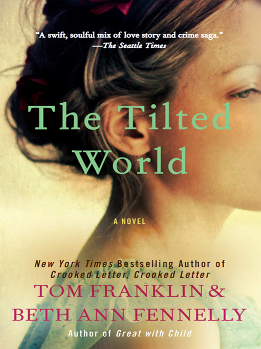 Title details for The Tilted World by Tom Franklin - Wait list